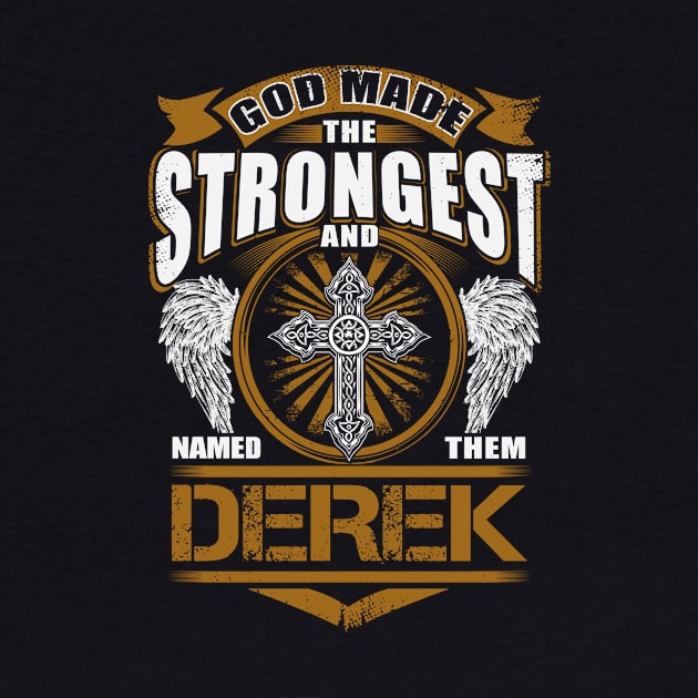 Derek Name T Shirt - God Found Strongest And Named Them Derek Gift Item by reelingduvet